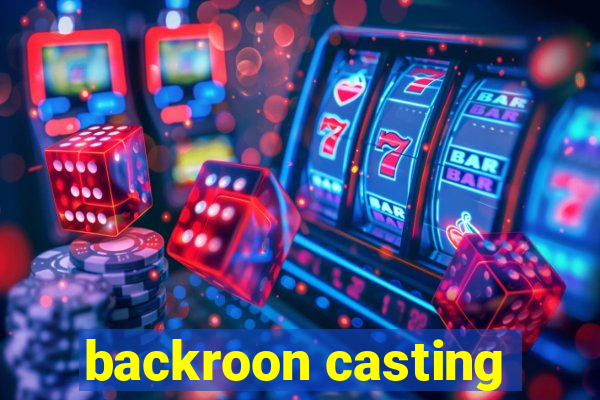 backroon casting